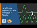 How to Auto Repeat Keyframe Animation in Blender