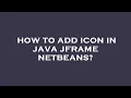How to add icon in java jframe netbeans
