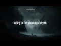 Lagu the valley of the shadow of death