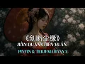 Download Lagu Hot Douyin 2025 | Jiǎn duàn chén yuàn (剪断尘缘) Sever karmic connections | by alifa