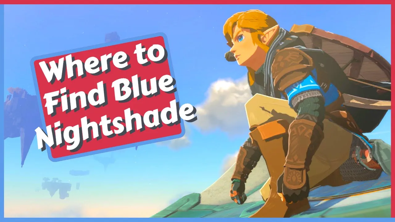 Where to Find Blue Nightshade in Zelda Tears of the Kingdom