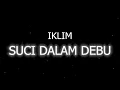Download Lagu Iklim - Suci Dalam Debu (Lirik \u0026 Animasi)