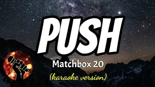 Download PUSH - MATCHBOX 20 (karaoke version) MP3