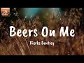 Beers On Me - Dierks Bentley (Lyrics)