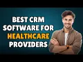 BEST CRM FOR HEALTH CARE FULL GUIDE 2025