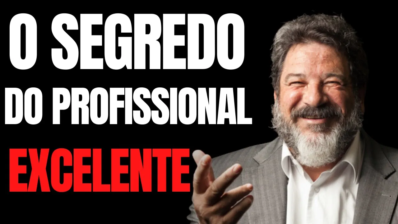 O SEGREDO DO PROFISSIONAL EXELENTE -  Mário Sergio Cortella