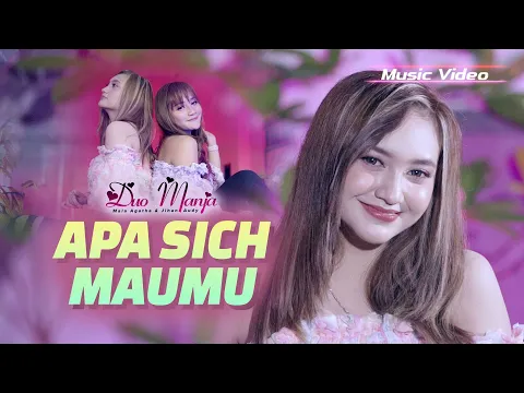 Download MP3 Duo Manja - Apa Sich Maumu (Official Music Video)