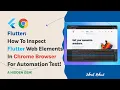 How To Inspect Flutter Web Elements in Chrome Browser For Automation Testing