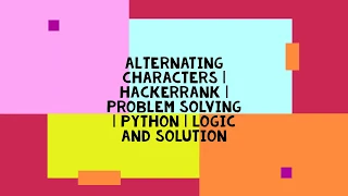 ALTERNATING CHARACTERS HACKERRANK PROBLEM SOLVING PYTHON LOGIC AND SOLUTION