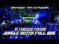 Lagu NYESEK TAPI KETINGGIAN XX DJ TANGISAN TERAHIR JUNGLE DUTCH FULL BAS