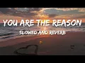 Download Lagu Calum Scott - You Are The Reason (Slowed+Reverb)   #youarethereason #calumscott #slowedsongs