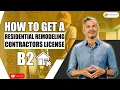 How to Get a B2 Residential Remodeling Contractors License in CA