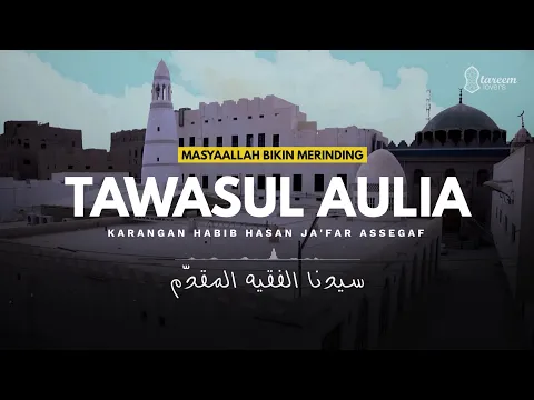 Download MP3 Tawasul Aulia - karangan Habib Hasan bin Ja'far Assegaf | dengan Lirik Arab