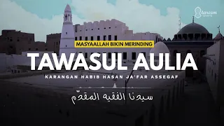 Download Tawasul Aulia - karangan Habib Hasan bin Ja'far Assegaf | dengan Lirik Arab MP3