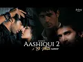 Download Lagu Aashiqui 2 x Ek Villain Mashup | AB AMBIENTS | Shraddha Kapoor | Aditya Roy Kapoor