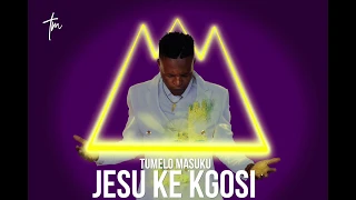jesu ke kgosi lyric video