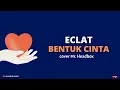 Download Lagu ECLAT - Bentuk Cinta (Lyric Video) cover Mr.headbox