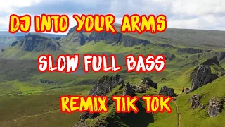 dj into your arms slow remix full bass tik tok 2021