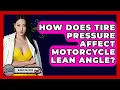 How Does Tire Pressure Affect Motorcycle Lean Angle - Ride or Die Motorcycles