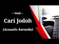 Download Lagu Wali - Cari Jodoh (acoustic karaoke)