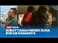 Download Lagu Terungkap Surat Tanah Nenek Elina Bukan Atas Namanya MP3