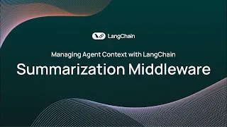 Managing Agent Context with LangChain Summarization Middleware Explained
