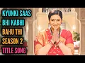 Download Lagu Title Song - Kyunki Saas Bhi Kabhi Bahu Thi - Season 2 | Ep 1