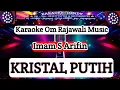 Download Lagu KRISTAL PUTIH - KARAOKE - IMAM S ARIFIN ( Om Rajawali Music @karaoke-dendy )