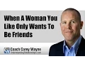 Download Lagu When A Woman You Like Only Wants To Be Friends