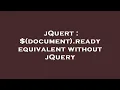 jQuert document ready equivalent without jQuery