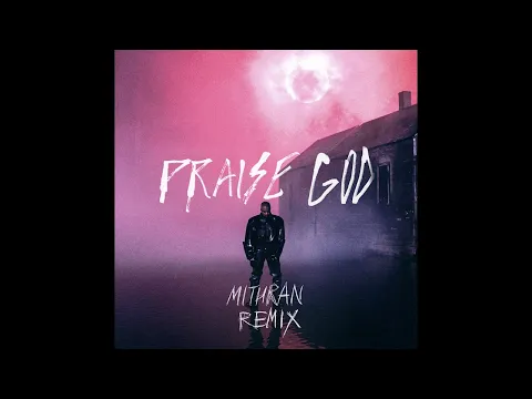 Download MP3 Kanye West - Praise God (Mithran Remix)