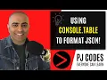 Javascript - using console table to format your JSON