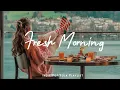 Download Lagu Fresh Morning | Songs to say hello a new day | Positive vibes |Indie/Pop/Folk/Acoustic Playlist