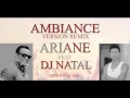 Download Lagu ARIANE ft DJ NATAL - AMBIANCE version remix 2016