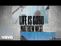 Download Lagu Matthew West - Life is Good (Lyric Video)