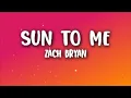 Zach Bryan - Sun to Me