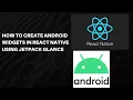 How to Create Android Widgets in React Native using Jetpack Glance