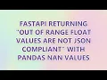FastAPI returning Out of range float values are not JSON compliant with Pandas NaN values