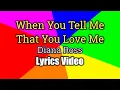 When You Tell Me That You Love Me - Diana Ross (Lyrics Video)
