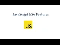 ES6 features in JavaScript JavaScript ES6 features ES6 in JavaScript JavaScript