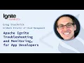 Apache Ignite Troubleshooting and Monitoring for App Developers