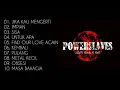 Download Lagu NOSTALGIA POWER SLAVES FULL ALBUM   LAGU PILIHAN