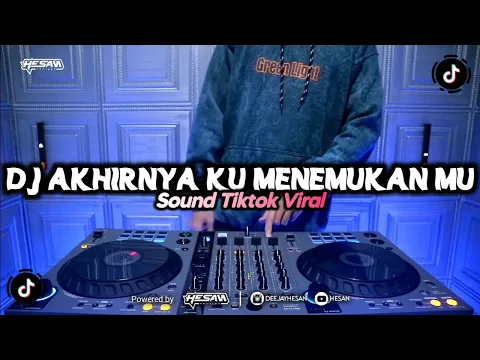 Download MP3 DJ AKHIRNYA KU MENEMUKANMU REMIX TIKTOK VIRAL (HESAN)