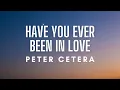 Download Lagu Peter Cetera - Have You Ever Been In Love (Lyrics)