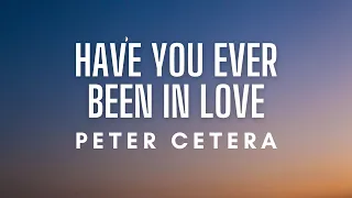 peter cetera have you ever been in love lyrics