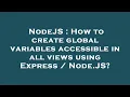 NodeJS How to create global variables accessible in all views using Express Node JS