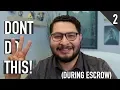 Three Rookie Mistakes to Avoid During Escrow