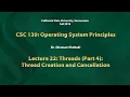 Operating Systems Lecture 22 Threads Part 4 Thread Creation and Cancellation