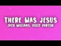 Zach Williams and Dolly Parton - There Was Jesus (Lyrics)