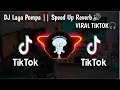 Lagu DJ Laga Pompa  (Speed Up   Reverb) || Viral Tiktok🎧